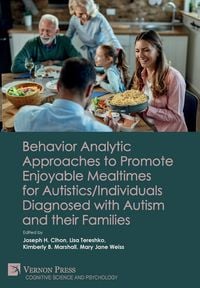 Produktbild: Behavior Analytic Approaches to Promote Enjoyable Mealtimes for Autistics/Individuals Diagnosed with Autism and their Families
