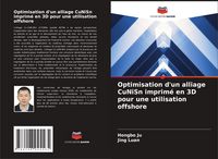 Produktbild: Optimisation d'un alliage CuNiSn imprim&eacute; en 3D pour une utilisation offshore