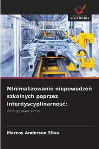 Produktbild: Minimalizowanie niepowodze&iquest; szkolnych poprzez interdyscyplinarno&iquest;&iquest;: