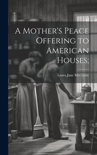 Produktbild: A Mother's Peace Offering to American Houses;