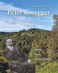 Produktbild: Peter Rosegger &ndash; Leben &ndash; Werke &ndash; Landschaften