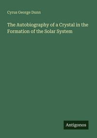 Produktbild: The Autobiography of a Crystal in the Formation of the Solar System