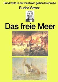 Produktbild: Maritime gelbe Reihe bei J&uuml;rgen Ruszkowski / Das freie Meer &ndash; Band 200e in der maritimen gelben Buchreihe &ndash; Farbe &ndash; bei J&uuml;rgen Ruszkowski