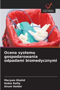 Produktbild: Ocena systemu gospodarowania odpadami biomedycznymi
