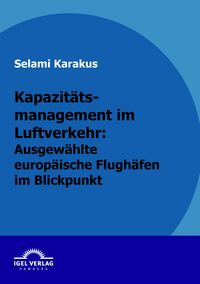 Produktbild: Kapazit&auml;tsmanagement im Luftverkehr: Ausgew&auml;hlte europ&auml;ische Flugh&auml;fen im Blickpunkt