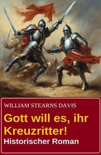 Produktbild: Gott will es, ihr Kreuzritter! Historischer Roman