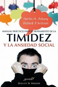 Produktbild: Manual pr&aacute;ctico para el tratamiento de la timidez y la ansiedad social : t&eacute;cnicas demostradas para la superaci&oacute;n gradual del miedo