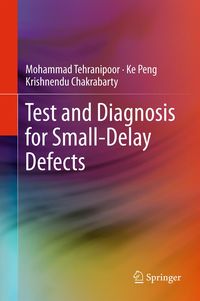 Produktbild: Test and Diagnosis for Small-Delay Defects