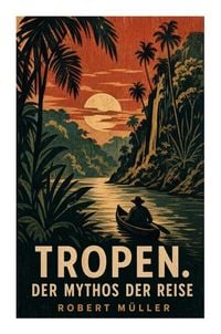 Produktbild: Tropen. Der Mythos der Reise