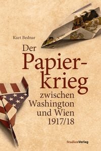 Produktbild: Der Papierkrieg zwischen Washington und Wien 1917/18