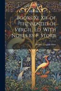Produktbild: Books Xi. Xii. of the Aeneid of Vergil, Ed. With Notes by F. Storr