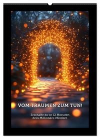 Produktbild: Vom Tr&auml;umen zum Tun! - Erschaffe dir in 12 Monaten dein Million&auml;rs-Mindset. (Wandkalender 2026 DIN A2 hoch), CALVENDO Monatskalender