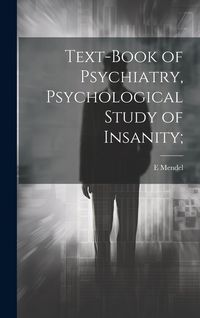 Produktbild: Text-book of Psychiatry, Psychological Study of Insanity;