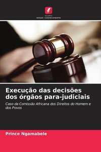 Produktbild: Execu&ccedil;&atilde;o das decis&otilde;es dos &oacute;rg&atilde;os para-judiciais