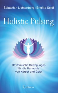 Produktbild: Holistic Pulsing - Rhythmische Bewegungen f&uuml;r die Harmonie von K&ouml;rper und Geist