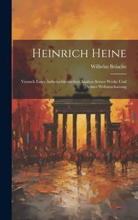 Produktbild: Heinrich Heine: Versuch Einer &Auml;sthetischkritischen Analyse Seiner Werke und Seiner Weltanschauung