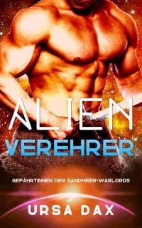 Produktbild: Alien-Verehrer (Gef&auml;hrtinnen der Sandmeer-Warlords, #4)
