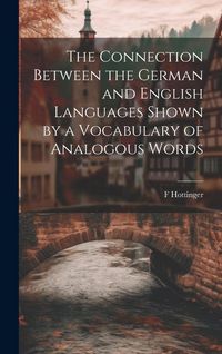 Produktbild: The Connection Between the German and English Languages Shown by a Vocabulary of Analogous Words
