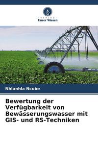 Produktbild: Bewertung der Verf&uuml;gbarkeit von Bew&auml;sserungswasser mit GIS- und RS-Techniken