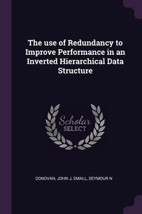 Produktbild: The use of Redundancy to Improve Performance in an Inverted Hierarchical Data Structure