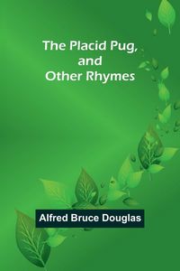 Produktbild: The Placid Pug, and Other Rhymes