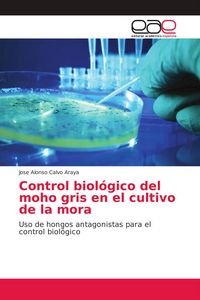 Produktbild: Control biol&oacute;gico del moho gris en el cultivo de la mora