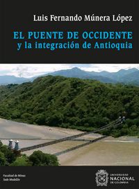 Produktbild: El puente de Occidente y la integraci&oacute;n de Antioquia