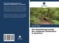 Produktbild: Die Staatsb&uuml;rgerschaft der indigenen Waldv&ouml;lker in Kamerun