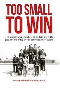 Produktbild: Too Small to Win: How a Small-Town Team Beat All Odds in One of the Greatest Underdog Stories in the History of Sports