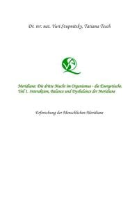 Produktbild: Meridiane : Die dritte Macht im Organismus, die Energetische. Teil 1. Interaktion, Balance und Dysbalance der Meridiane.