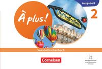 Produktbild: &Agrave; plus ! Neubearbeitung - Franz&ouml;sisch als 1. und 2. Fremdsprache - Ausgabe B f&uuml;r Baden-W&uuml;rttemberg - ab 2026 - Band 2