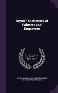 Produktbild: Bryan's Dictionary of Painters and Engravers