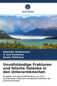 Produktbild: Unvollst&auml;ndige Frakturen und falsche Gelenke in den Unterarmknochen