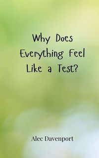 Produktbild: Why Does Everything Feel Like a Test?