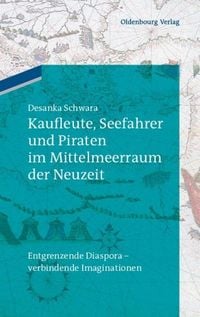 Produktbild: Kaufleute, Seefahrer und Piraten im Mittelmeerraum der Neuzeit
