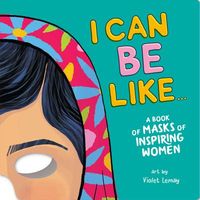 Produktbild: I Can Be Like... a Book of Masks of Inspiring Women