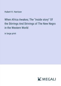 Produktbild: When Africa Awakes; The "inside story" Of the Stirrings And Strivings of The New Negro in the Western World