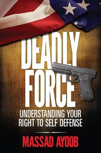 Produktbild: Deadly Force - Understanding Your Right To Self Defense