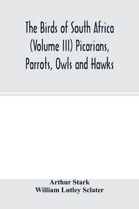 Produktbild: The birds of South Africa (Volume III) Picarians, Parrots, Owls and Hawks