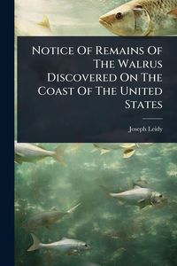 Produktbild: Notice Of Remains Of The Walrus Discovered On The Coast Of The United States
