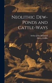 Produktbild: Neolithic Dew-Ponds and Cattle-Ways