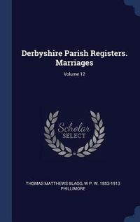 Produktbild: Derbyshire Parish Registers. Marriages; Volume 12