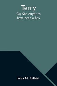 Produktbild: Terry; Or, She ought to have been a Boy