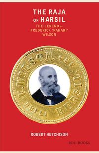 Produktbild: The Raja of Harsil: The Legend of Frederick "Pahari Wilson"