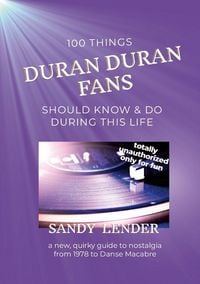 Produktbild: 100 Things Duran Duran Fans Should Know & Do During This Life