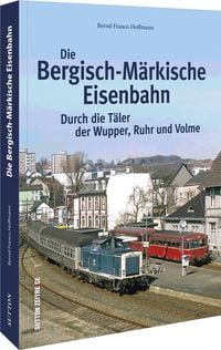 Bild vom Artikel Die Bergisch-Märkische Eisenbahn vom Autor Bernd Franco Hoffmann