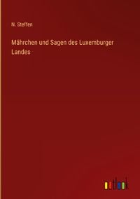 Produktbild: M&auml;hrchen und Sagen des Luxemburger Landes