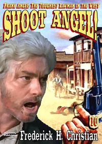 Produktbild: Angel 10: Shoot Angel! (Frank Angel Western, #10)
