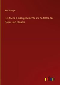 Produktbild: Deutsche Kaisergeschichte im Zeitalter der Salier und Staufer