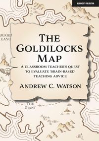Produktbild: The Goldilocks Map: A classroom teacher's quest to evaluate 'brain-based' teaching advice